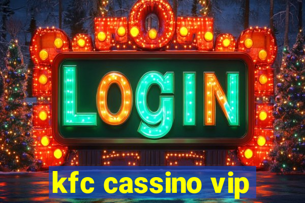 kfc cassino vip