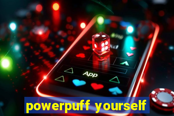 powerpuff yourself