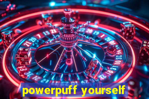 powerpuff yourself