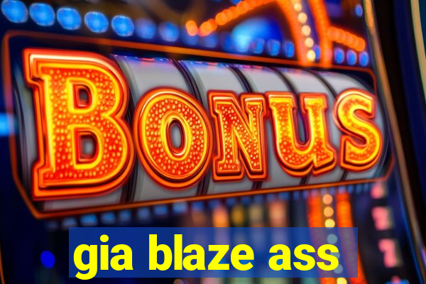 gia blaze ass