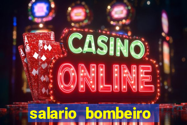 salario bombeiro militar bahia