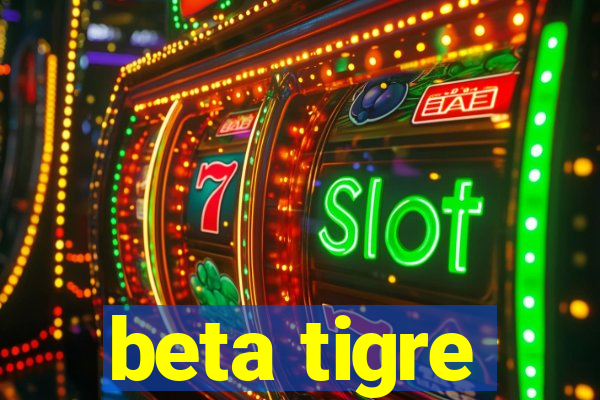 beta tigre