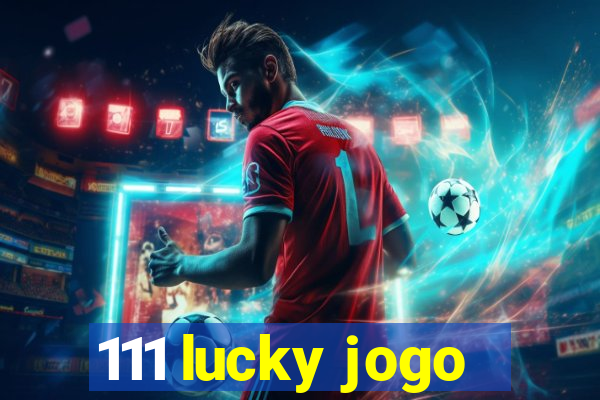 111 lucky jogo