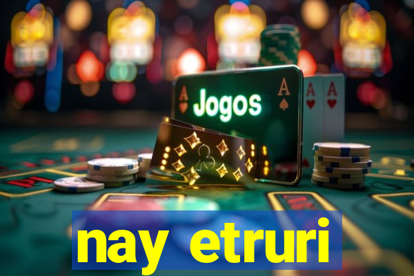 nay etruri
