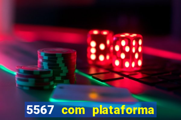5567 com plataforma de jogos
