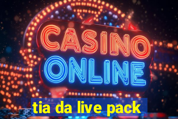 tia da live pack