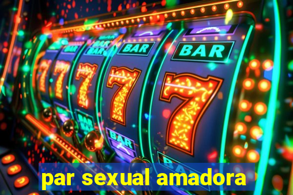 par sexual amadora