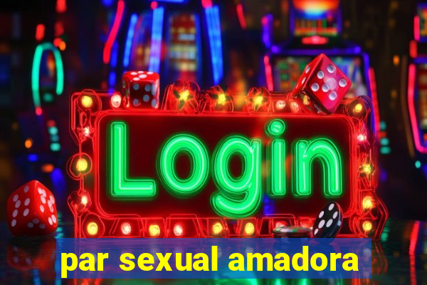 par sexual amadora