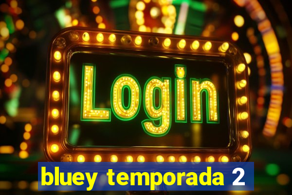 bluey temporada 2
