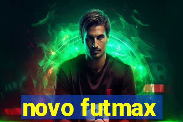 novo futmax