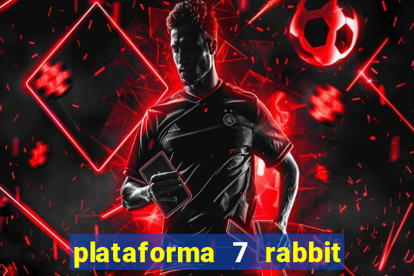 plataforma 7 rabbit paga mesmo