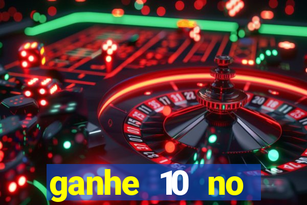 ganhe 10 no cadastro bet