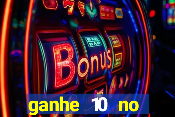 ganhe 10 no cadastro bet