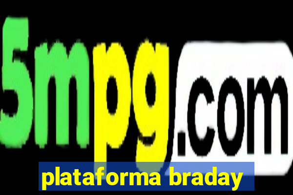 plataforma braday