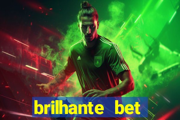 brilhante bet abertos agora