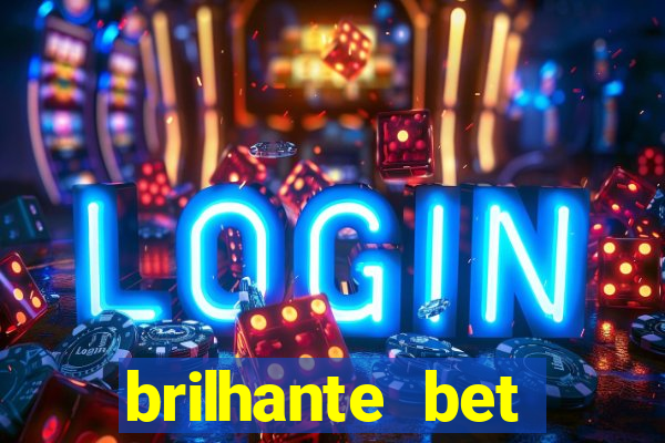 brilhante bet abertos agora