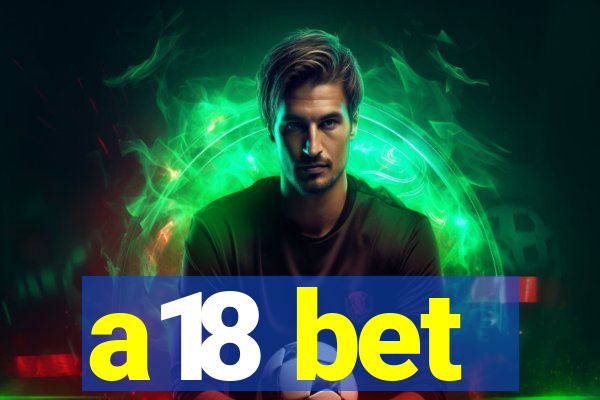 a18 bet