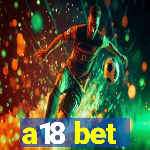 a18 bet
