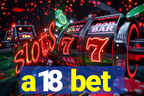 a18 bet