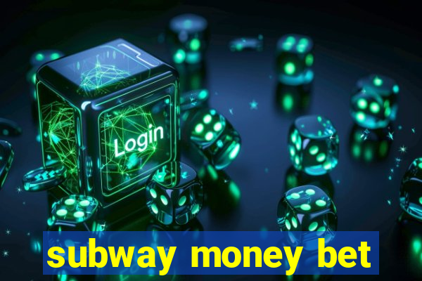 subway money bet