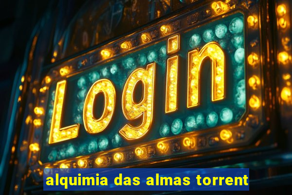 alquimia das almas torrent