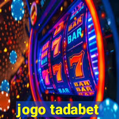 jogo tadabet