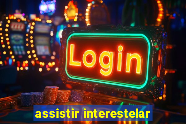 assistir interestelar