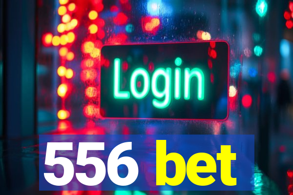 556 bet