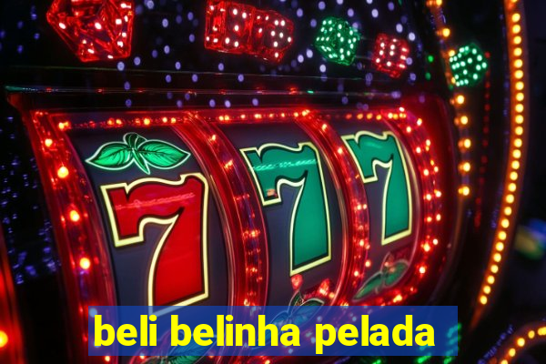 beli belinha pelada