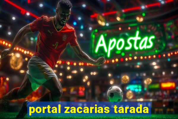 portal zacarias tarada