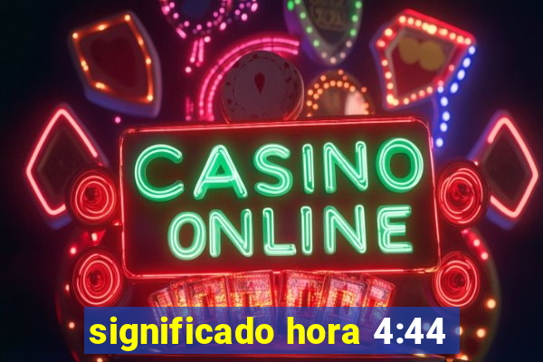 significado hora 4:44