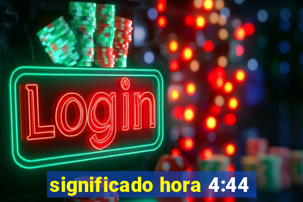 significado hora 4:44