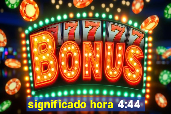 significado hora 4:44