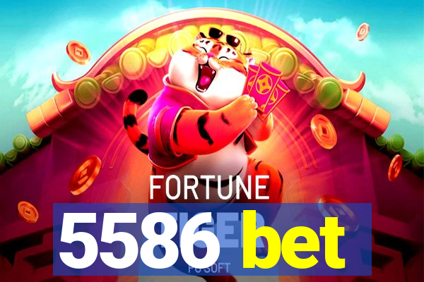 5586 bet