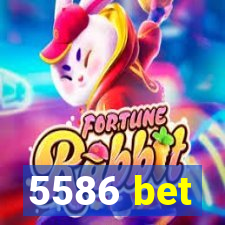 5586 bet