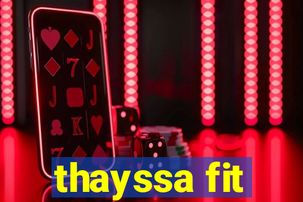 thayssa fit