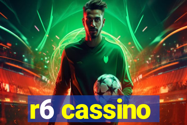 r6 cassino