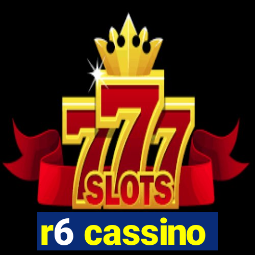 r6 cassino