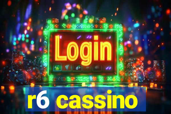 r6 cassino