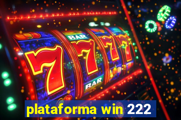 plataforma win 222