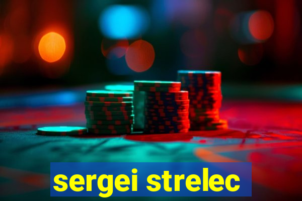 sergei strelec