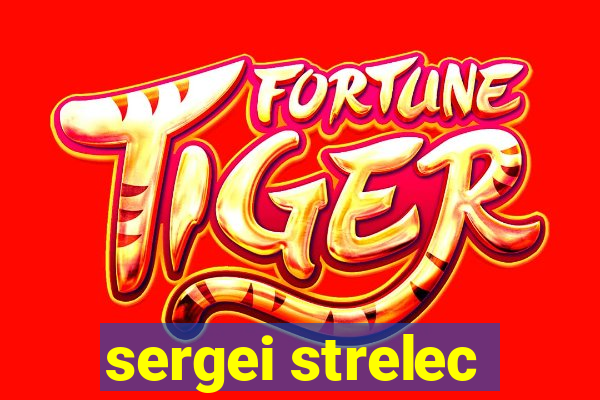 sergei strelec