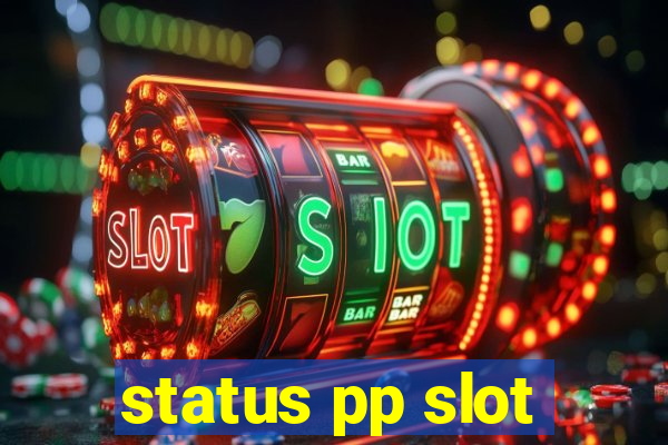 status pp slot