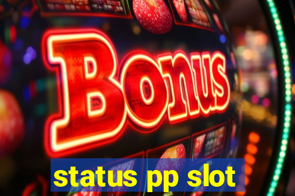 status pp slot
