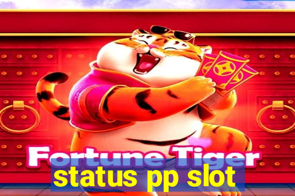 status pp slot