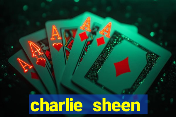 charlie sheen fortuna 2024