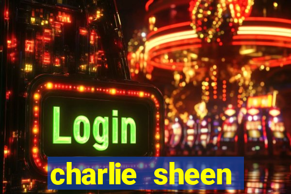 charlie sheen fortuna 2024