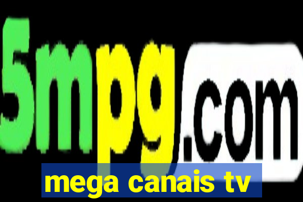mega canais tv