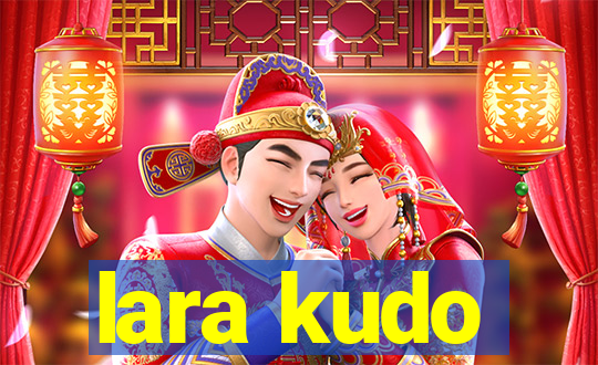 lara kudo