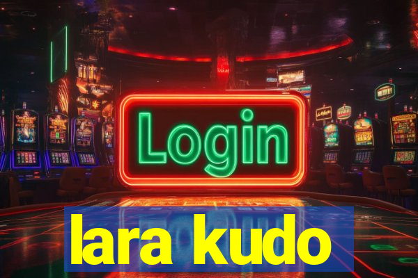 lara kudo